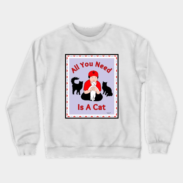 All You Need Is A Cat Crewneck Sweatshirt by Painted Wolfprints